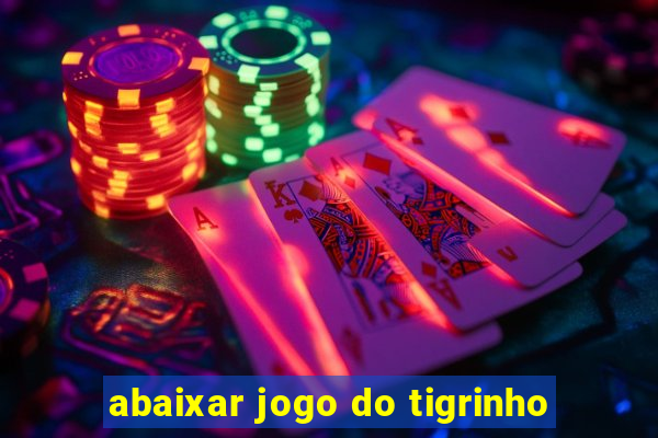 abaixar jogo do tigrinho