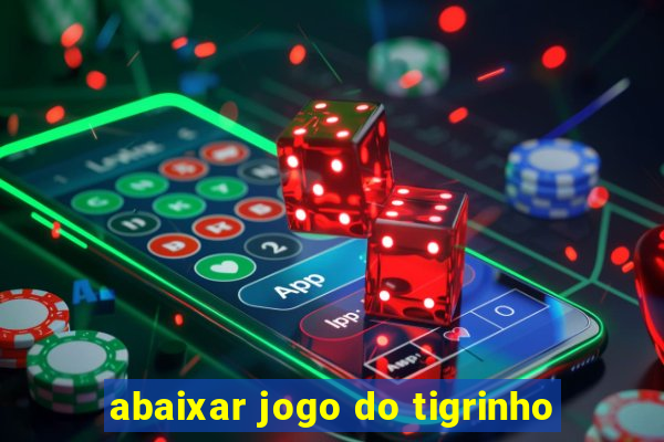 abaixar jogo do tigrinho