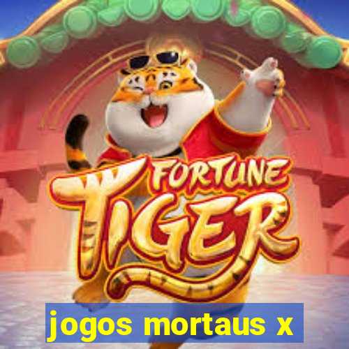 jogos mortaus x