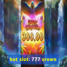 hot slot: 777 crown