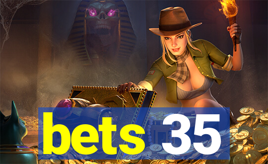 bets 35