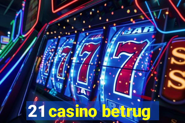 21 casino betrug