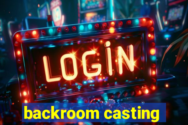 backroom casting