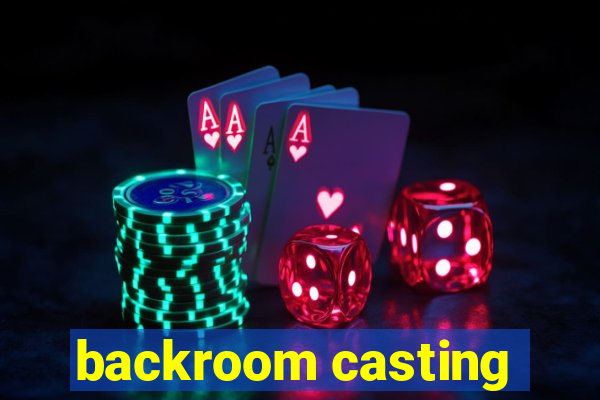 backroom casting