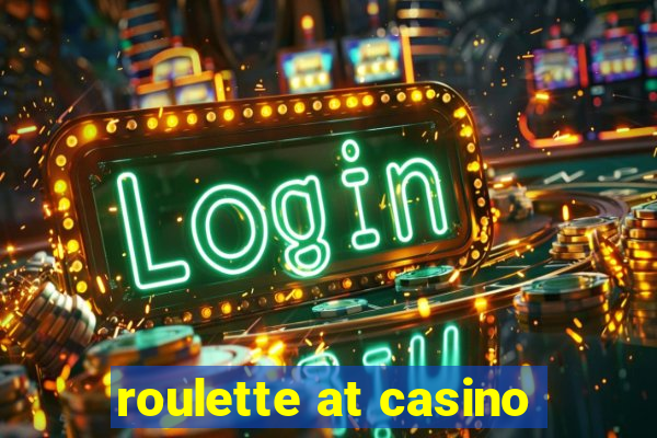 roulette at casino