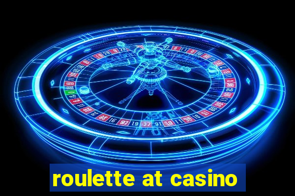 roulette at casino