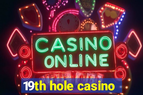 19th hole casino