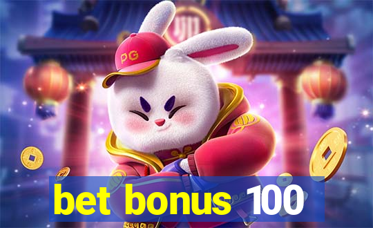 bet bonus 100