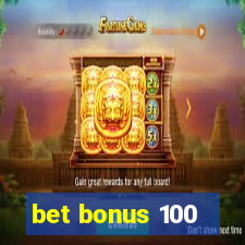 bet bonus 100