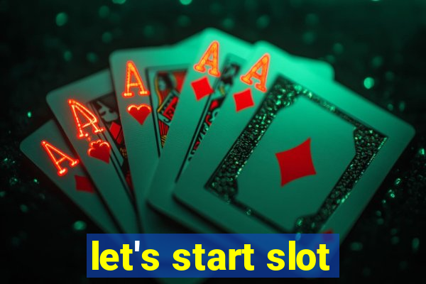 let's start slot