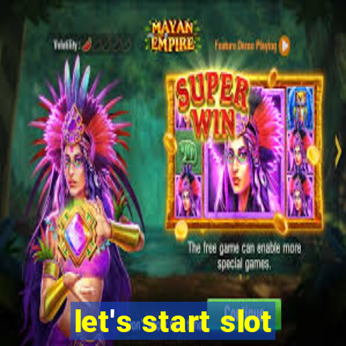 let's start slot