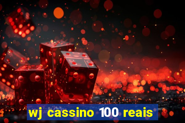 wj cassino 100 reais