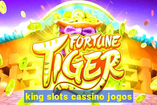 king slots cassino jogos