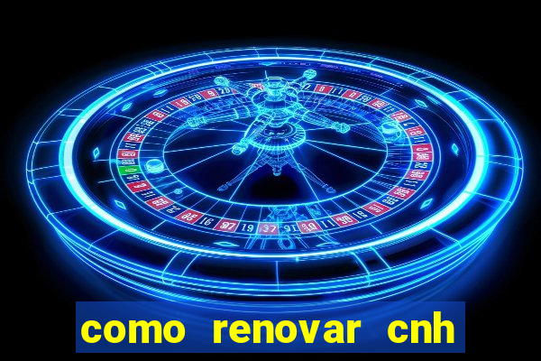 como renovar cnh na bahia