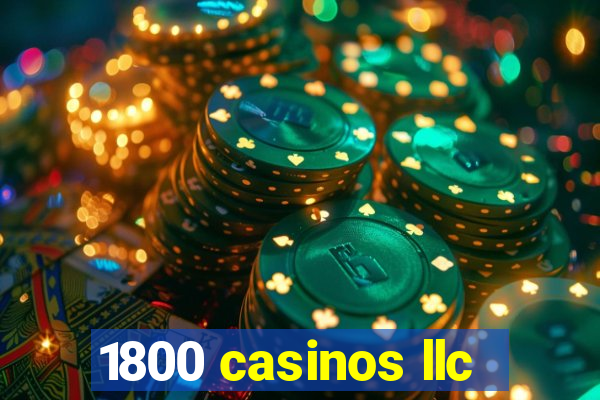 1800 casinos llc