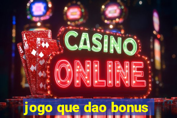 jogo que dao bonus