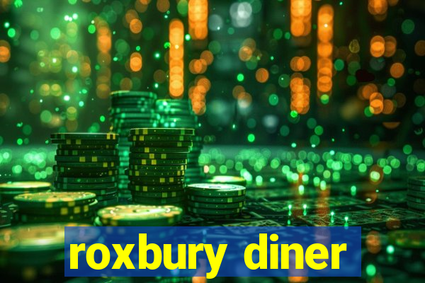 roxbury diner