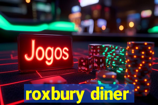 roxbury diner