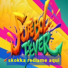 skokka reclame aqui