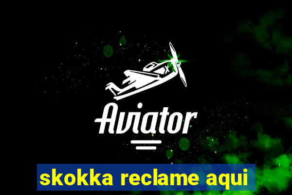 skokka reclame aqui