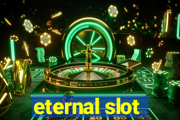 eternal slot