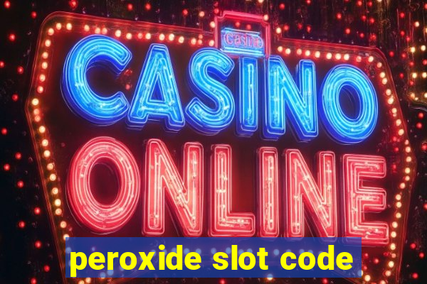 peroxide slot code