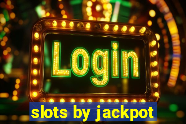 slots by jackpot