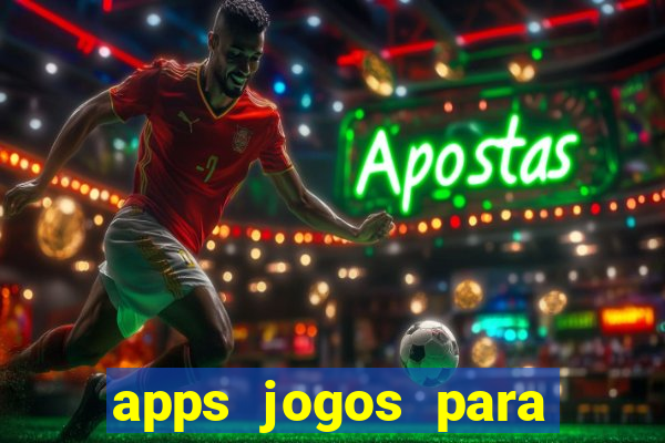 apps jogos para ganhar dinheiro