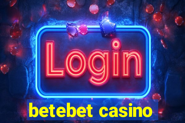 betebet casino