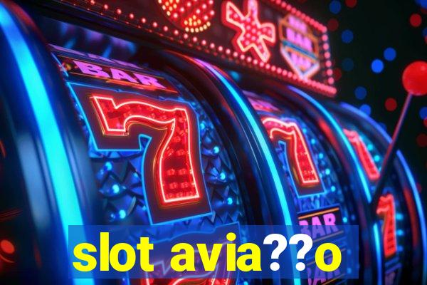 slot avia??o