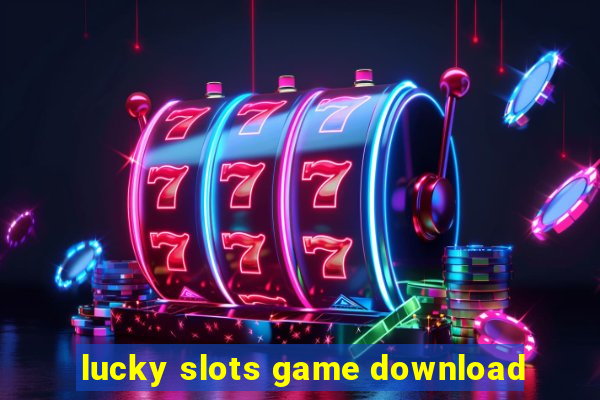 lucky slots game download