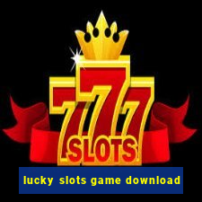 lucky slots game download