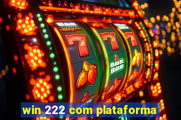 win 222 com plataforma