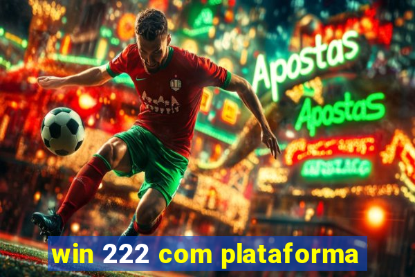 win 222 com plataforma