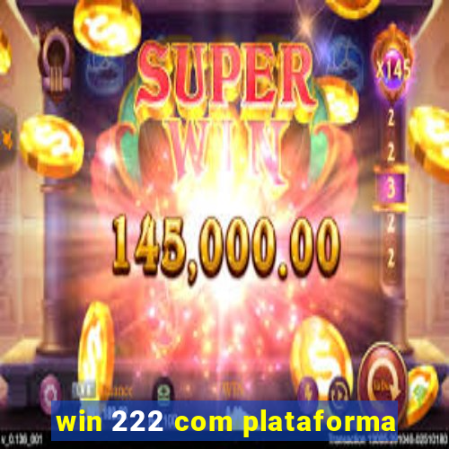 win 222 com plataforma