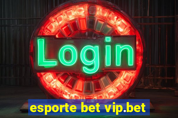 esporte bet vip.bet