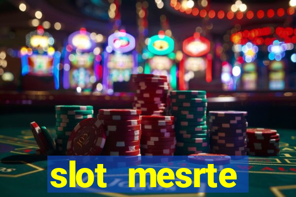 slot  mesrte