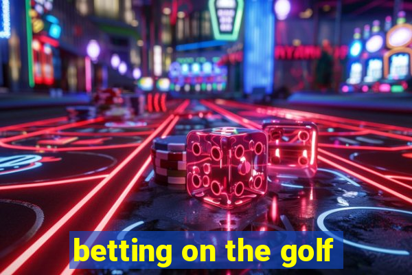 betting on the golf