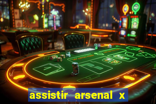 assistir arsenal x barcelona ao vivo hd