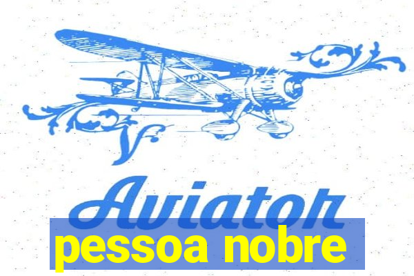 pessoa nobre