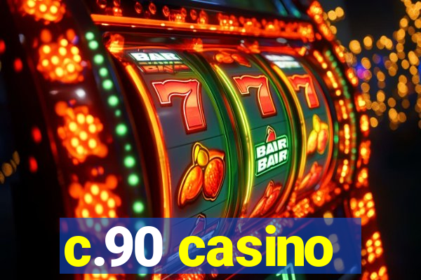 c.90 casino