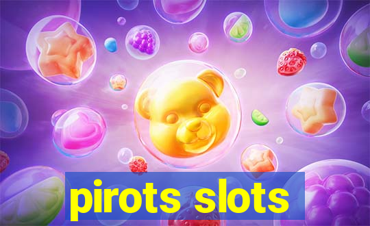 pirots slots