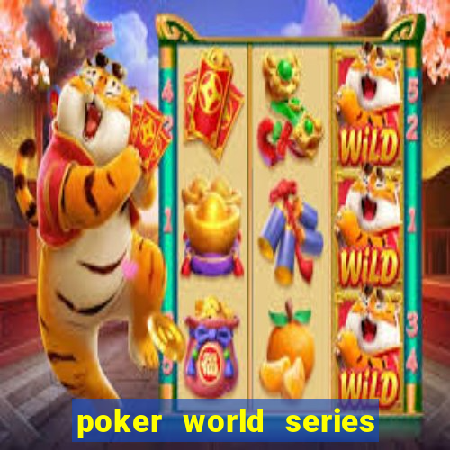 poker world series of poker