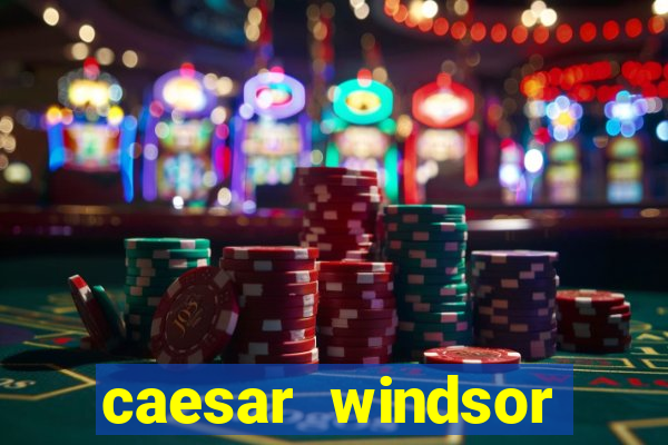 caesar windsor casino hotel