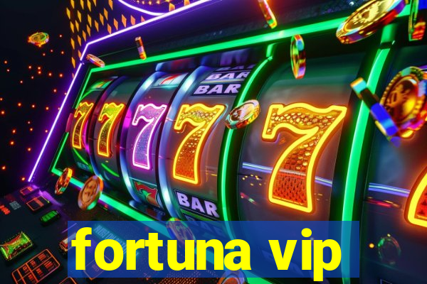 fortuna vip