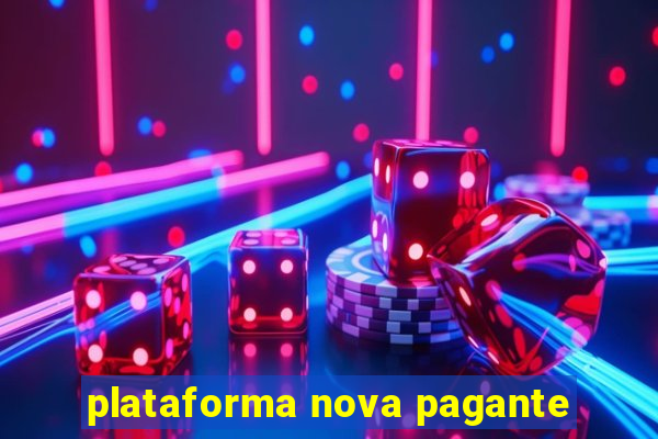 plataforma nova pagante