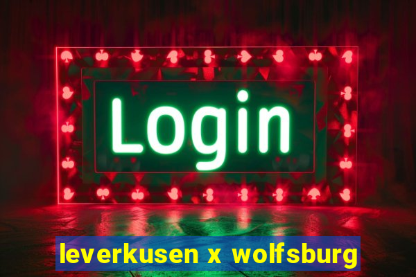 leverkusen x wolfsburg