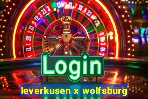 leverkusen x wolfsburg