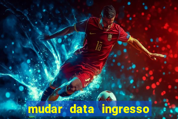 mudar data ingresso beto carrero