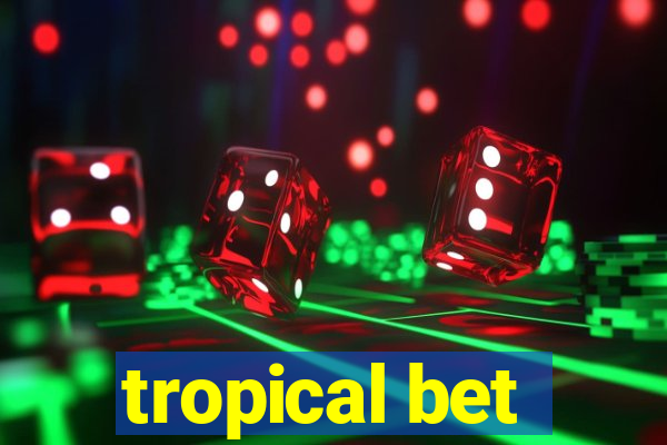 tropical bet